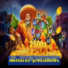 melhores presidentes do brasil